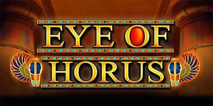 Slot Eye of Horus Rahasia di Balik Simbol dan Hadiah Besar