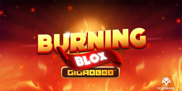 Burning-Blox-Gigablox---Kemenangan-Besar-Di-Slot-Mudah-Cuan