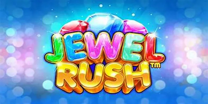 Jewel Rush Strategi Untuk Memaksimalkan Kemenangan Slot Anda!