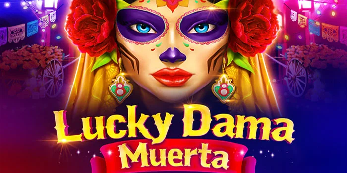 Lucky-Dama-Muerta---Slot-dengan-Pembayaran-Tertinggi-Tahun-Ini