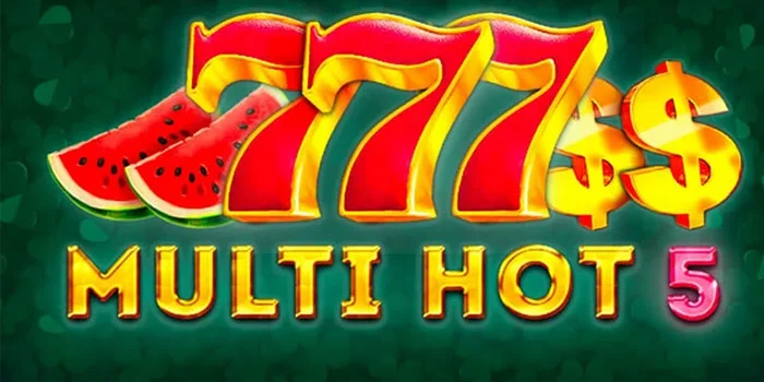 Multi Hot 5 - Raih Kemenangan Besar Dengan Fitur Bonus yang Menggiurkan