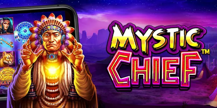 Mystic Chief - Slot Online dengan Tema Budaya Penduduk Asli Amerika