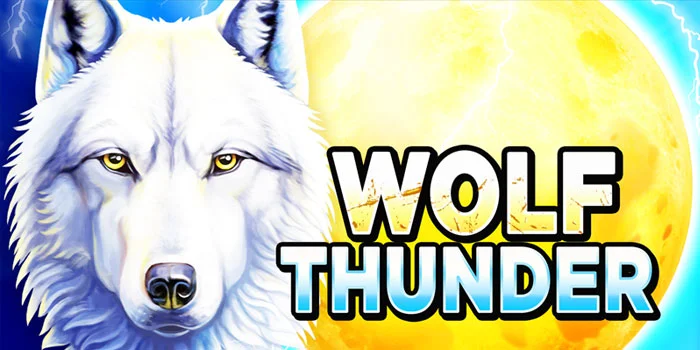 Wolf-Thunder-Slot-Hadiah-Besar-Dengan-Kombinasi-Tematik