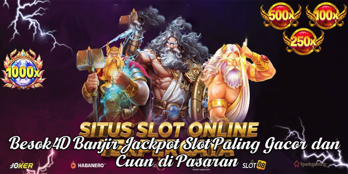 Besok4D Banjir Jackpot Slot Paling Gacor dan Cuan di Pasaran