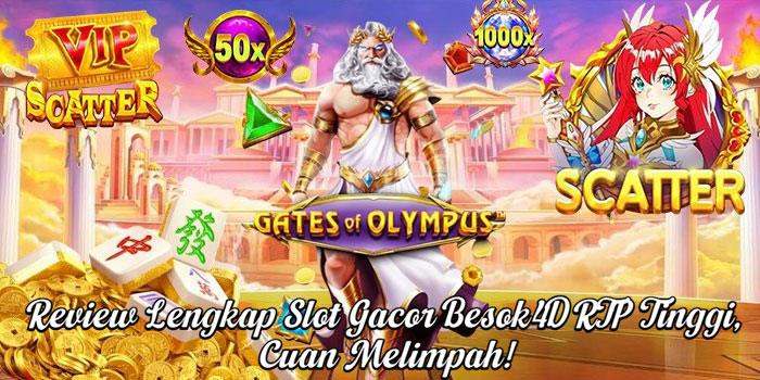 Review Lengkap Slot Gacor Besok4D RTP Tinggi, Cuan Melimpah!