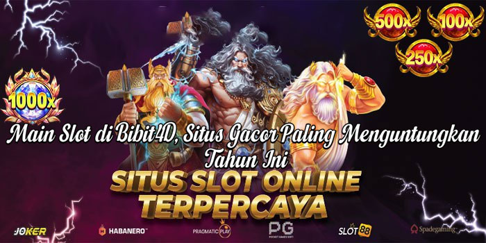 Main Slot di Bibit4D, Situs Gacor Paling Menguntungkan Tahun Ini