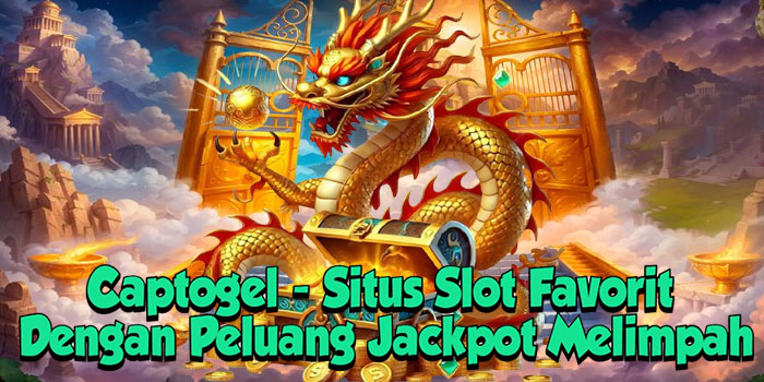 Captogel - Situs Slot Favorit Dengan Peluang Jackpot Melimpah