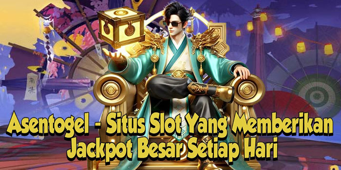 Asentogel - Situs Slot Yang Memberikan Jackpot Besar Setiap Hari